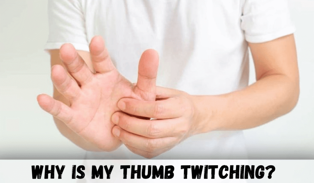 Why Is My Thumb Twitching