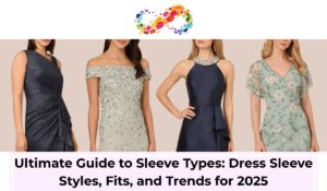 Ultimate Guide to Sleeve Types: Dress Sleeve Styles
