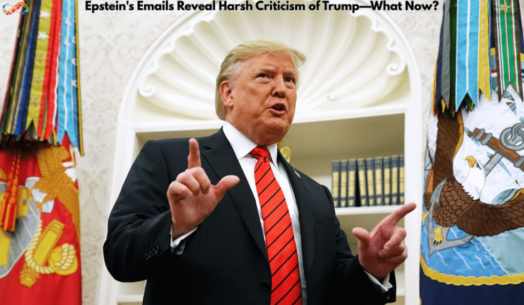 Epstein's Emails Reveal Harsh Criticism of Trump—What Now?